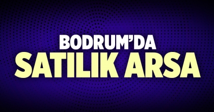 Bodrum Satılık Arsa İlanı