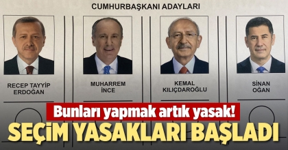 SEÇİM YASAKLARI BAŞLADI