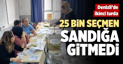 25 BİN SEÇMEN SANDIĞA GİTMEDİ