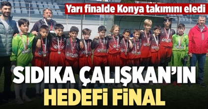 SIDIKA ÇALIŞKAN’IN HEDEFİ FİNAL