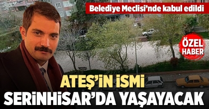 ATEŞ’İN İSMİ SERİNHİSAR’DA YAŞAYACAK