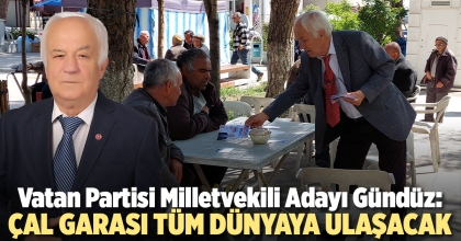 GÜNDÜZ: ÇAL GARASI TÜM DÜNYAYA ULAŞACAK