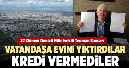 27. DÖNEM MİLLETVEKİLİ SANCAR'DAN DEPREM KREDİSİ TEPKİSİ