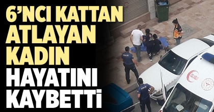 6. KATTAN ATLAYAN KADIN HAYATINI KAYBETTİ  