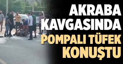 AKRABA KAVGASINDA POMPALI TÜFEK KONUŞTU