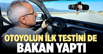 AYDIN-DENİZLİ OTOYOLUNUN İLK TESTİNİ DE BAKAN YAPTI
