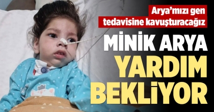 MİNİK ARYA YARDIM BEKLİYOR