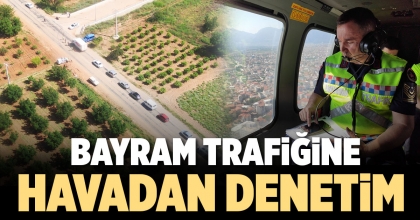 BAYRAM TRAFİĞİNE HAVADAN DENETİM   