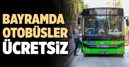 BAYRAMDA OTOBÜSLER ÜCRETSİZ
