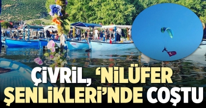 ÇİVRİL, ‘NİLÜFER ŞENLİKLERİ’NDE COŞTU