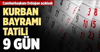 CUMHURBAŞKANI ERDOĞAN AÇIKLADI: KURBAN BAYRAMI TATİLİ 9 GÜN