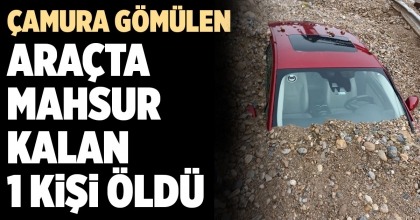 DENİZLİ'DE SELİN GETİRDİĞİ ÇAMUR YOLDAN GEÇEN ARAÇLARI YUTTU: 1 ÖLÜ 1 YARALI