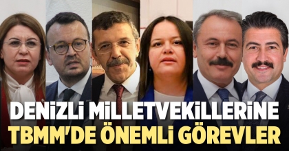 DENİZLİ MİLLETVEKİLLERİNE TBMM'DE ÖNEMLİ GÖREVLER