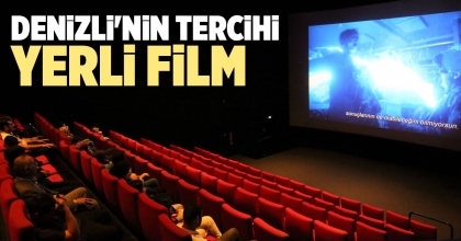 DENİZLİ'NİN TERCİHİ YERLİ FİLM