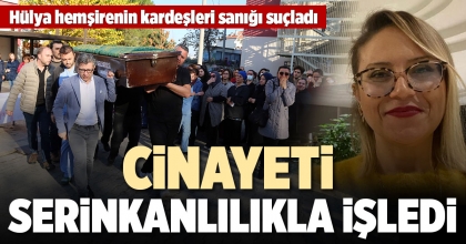 HÜLYA TORTOP CİNAYETİNİN YARGILAMASI DEVAM EDİYOR