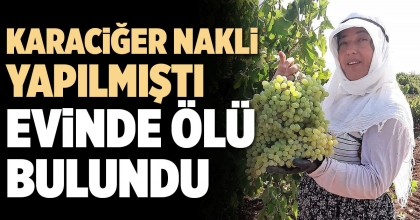 KARACİĞER NAKLİ YAPILAN KADIN EVİNDE ÖLÜ BULUNDU