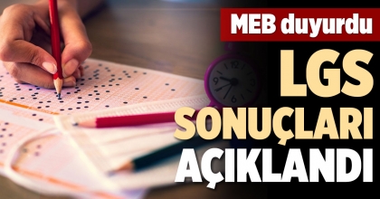 LGS SONUÇLARI AÇIKLANDI