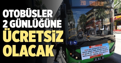 OTOBÜSLER 2 GÜNLÜĞÜNE ÜCRETSİZ OLACAK
