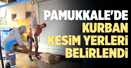 PAMUKKALE'DE KURBAN KESİM YERLERİ BELİRLENDİ