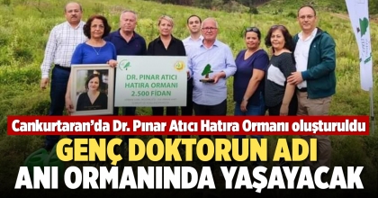 GENÇ DOKTORUN ADI ANI ORMANINDA YAŞAYACAK