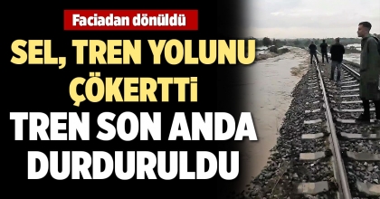 SEL TREN YOLUNU ÇÖKERTTİ