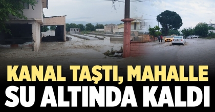 TAŞAN KANAL MAHALLEYİ SULAR ALTINDA BIRAKTI  