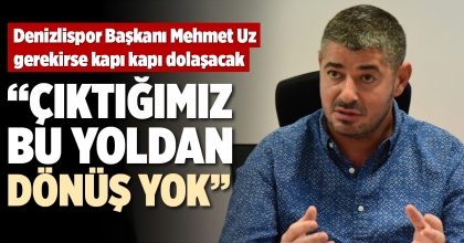 “ÇIKTIĞIMIZ BU YOLDAN DÖNÜŞ YOK”