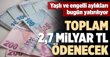 YAŞLI VE ENGELLİ AYLIKLARI BUGÜN YATIRILIYOR