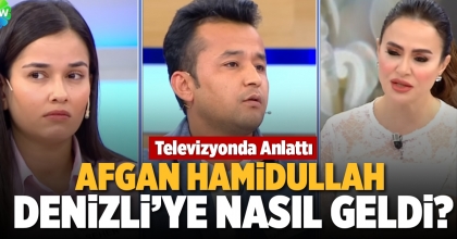 AFGAN HAMİDULLAH DENİZLİ’YE NASIL GELDİ?