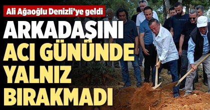 ALİ AĞAOĞLU ARKADAŞINI YALNIZ BIRAKMADI