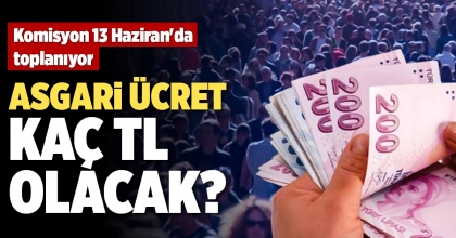 ASGARİ ÜCRET KAÇ TL OLACAK?