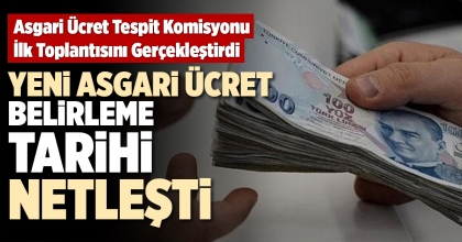 YENİ ASGARİ ÜCRET BELİRLEME TARİHİ NETLEŞTİ