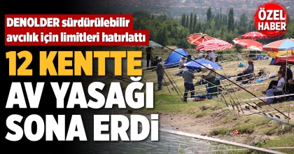 12 KENTTE AV YASAĞI SONA ERDİ