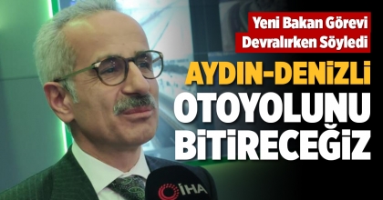 AYDIN DENİZLİ OTOYOLUNU BİTİRECEĞİZ