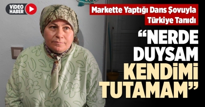 “NERDE DUYSAM KENDİMİ TUTAMAM”