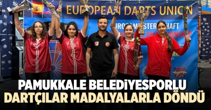 PAMUKKALE BELEDİYESPORLU DARTÇILAR MADALYALARLA DÖNDÜ
