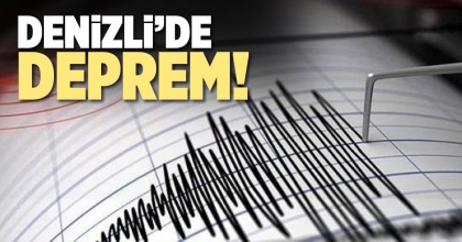 DENİZLİ'DE DEPREM!