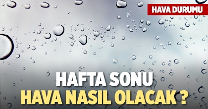 DENİZLİ HAVA DURUMU: HAFTA SONU HAVA NASIL OLACAK?