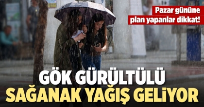 GÖK GÜRÜLTÜLÜ SAĞANAK GELİYOR