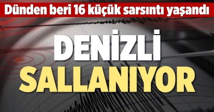 DENİZLİ SALLANIYOR