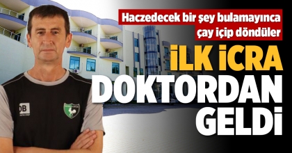 İLK İCRA DOKTORDAN GELDİ