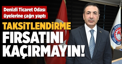 TAKSİTLENDİRME FIRSATINI KAÇIRMAYIN!