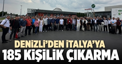DENİZLİ’DEN İTALYA’YA 185 KİŞİLİK ÇIKARMA