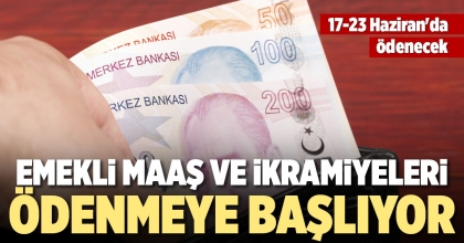 EMEKLİ MAAŞ VE İKRAMİYELERİ ÖDENMEYE BAŞLIYOR