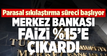 Merkez Bankası faizi yüzde 15'e çıkardı