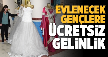 EVLENECEK GENÇLERE ÜCRETSİZ GELİNLİK