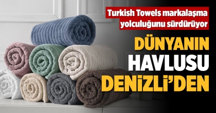 DÜNYANIN HAVLUSU DENİZLİ’DEN