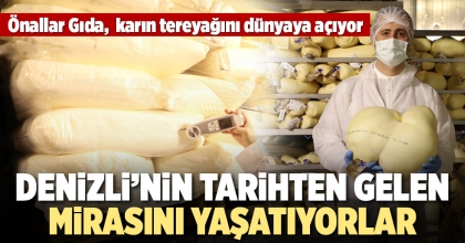 DENİZLİ’NİN TARİHTEN GELEN MİRASINI YAŞATIYORLAR