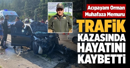 ACIPAYAM ORMAN MUHAFAZA MEMURU TRAFİK KAZASINDA HAYATINI KAYBETTİ 