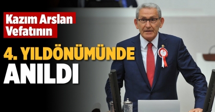 KAZIM ARSLAN VEFATININ 4. YILDÖNÜMÜNDE ANILDI